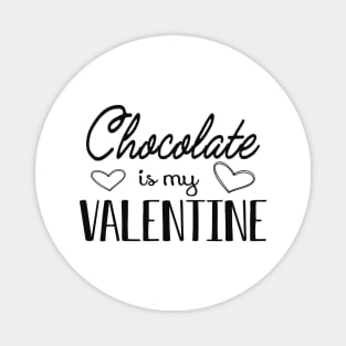 Chocolate is my valentine Magnet
